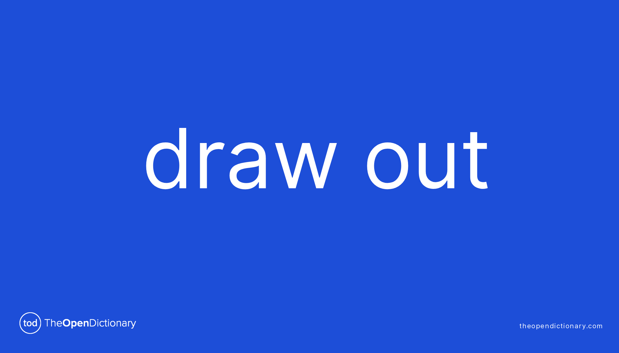 DRAW OUT Phrasal Verb DRAW OUT Definition, Meaning and Example